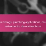 Brass Fittings: plumbing applications, musical instruments, decorative items