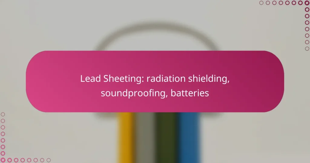 Lead Sheeting: radiation shielding, soundproofing, batteries
