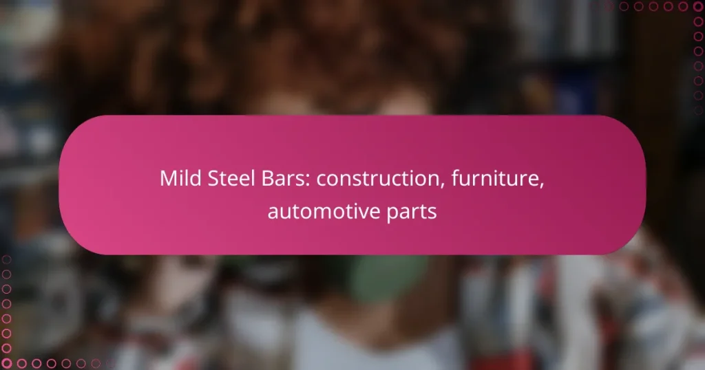 Mild Steel Bars: construction, furniture, automotive parts