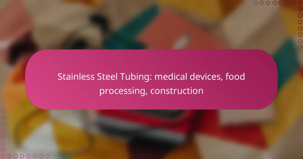 Stainless Steel Tubing: medical devices, food processing, construction