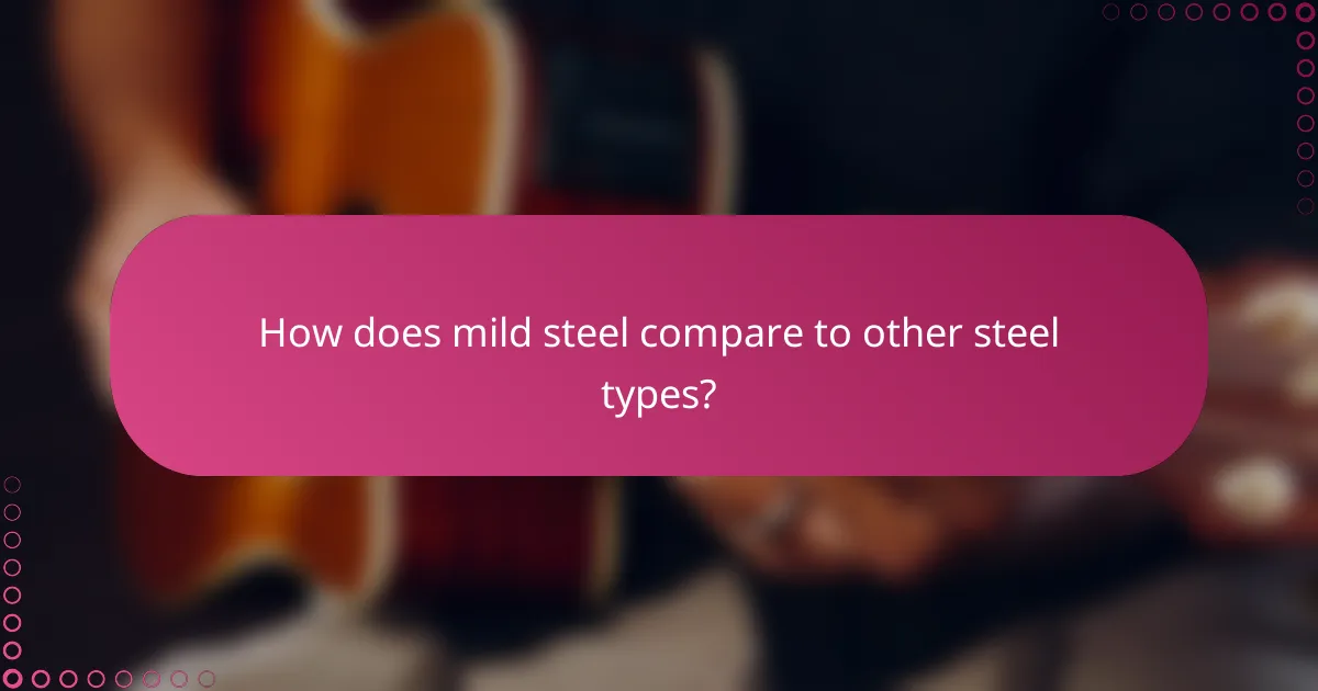 How does mild steel compare to other steel types?
