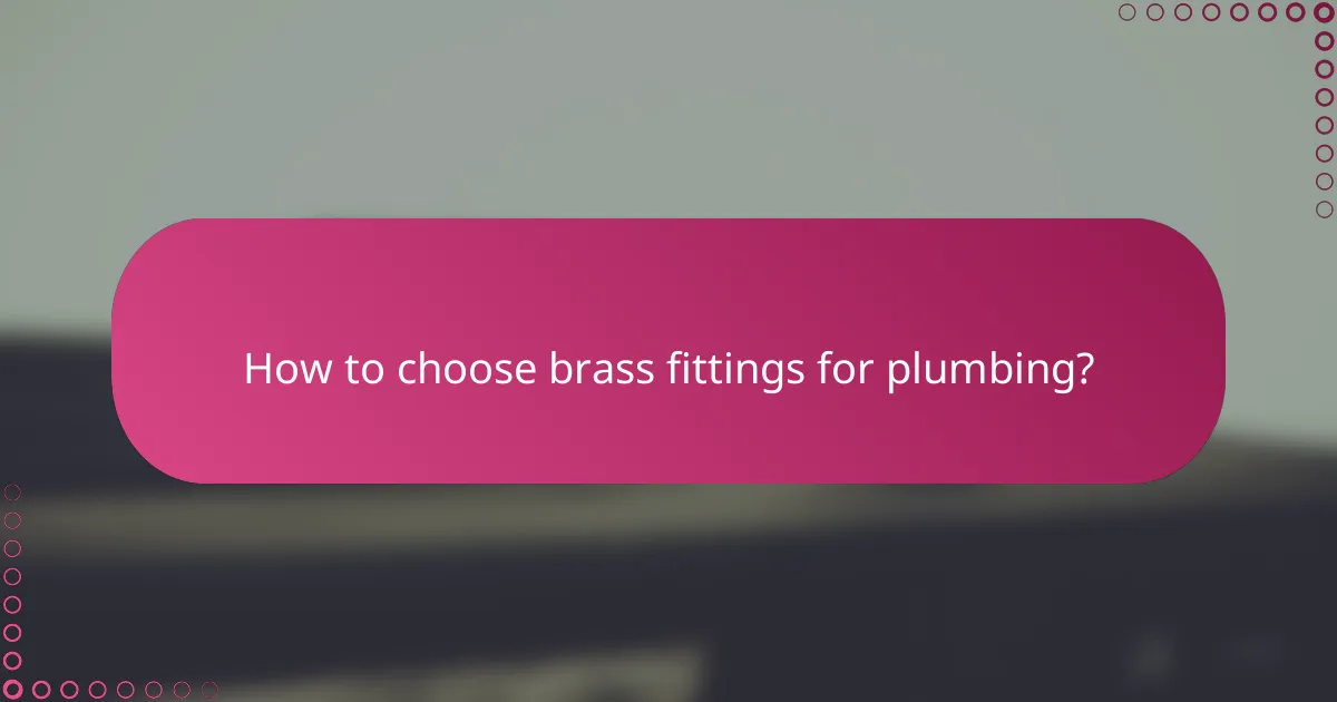 How to choose brass fittings for plumbing?