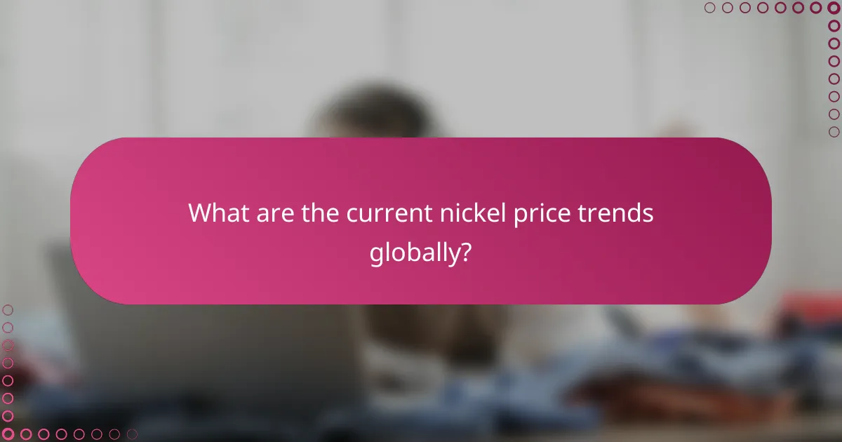 What are the current nickel price trends globally?
