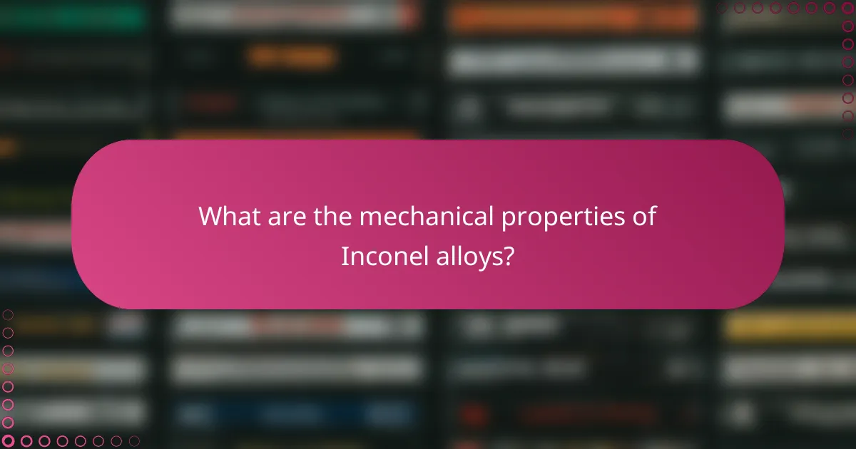 What are the mechanical properties of Inconel alloys?